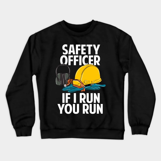 Safety Officer If I Run You Run Crewneck Sweatshirt by teweshirt